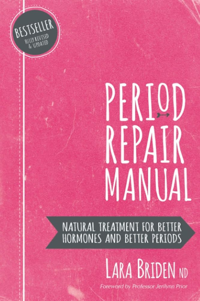 Period Repair Manual: Natural Treatment for Better Hormones and Better Periods cover image